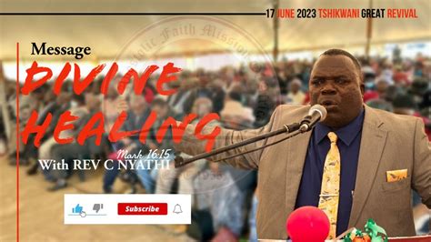 Rev C Nyathidivine Healing 17 June 2023 Tshikwani Great Revival Youtube