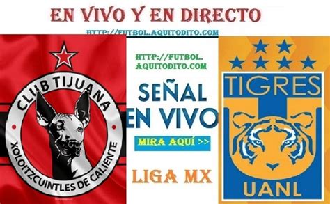 Xolos De Tijuana Vs Tigres Uanl En Vivo Online Live En Directo Hora Y