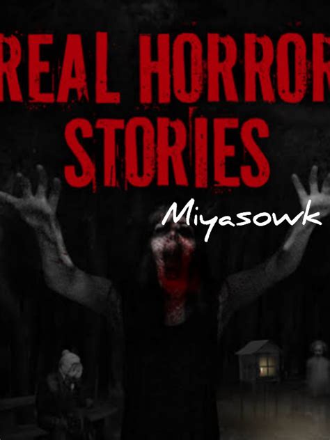 Read Real Horror Stories Miyasowk Webnovel