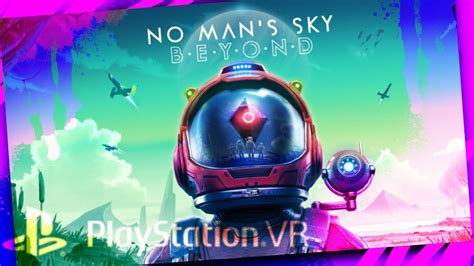 No Mans Sky Beyond Psvr Ps4 Pro Gameplay No Commentary Youtube