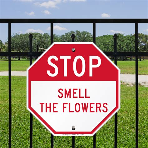 Smell The Flowers Funny Stop Sign Sku K 9353