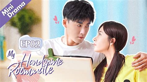 [eng Sub] My Handsome Roommate 02 Ray Zhang Lu Yangyang Mini Drama Youtube
