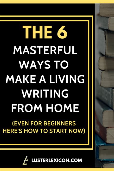 The 6 Masterful Ways To Make A Living Writing From Home Content