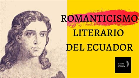 El Romanticismo En Ecuador 🥰🥰 Literatura Ecuatoriana Del Siglo Xix