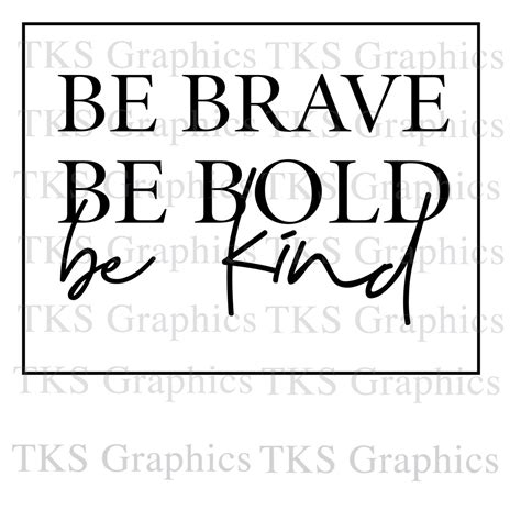 Be Brave Be Bold Be Kind Etsy