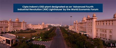 Ciplas Indore Plant Joins The World Economic Forums Wef Prestigious