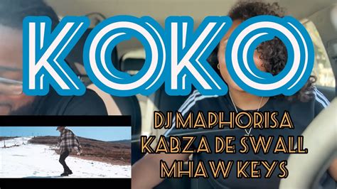 Dj Maphorisa Kabza De Small Mhaw Keys Koko Amapiano Reaction Youtube
