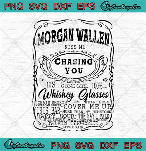 Morgan Wallen Kiss Me Chasing You Whiskey Glasses Svg Png Eps Dxf Cricut Cameo File