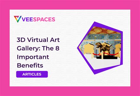 3d virtual art gallery the 8 important benefits