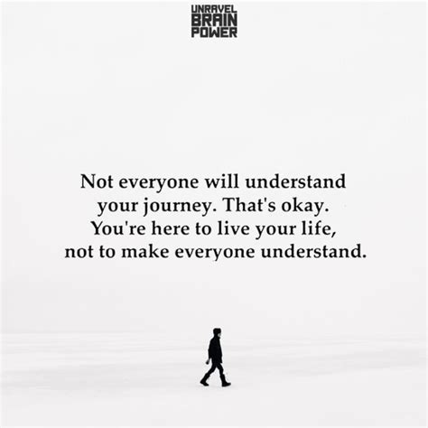 Not Everyone Will Understand Your Journey Unravel Brain Power