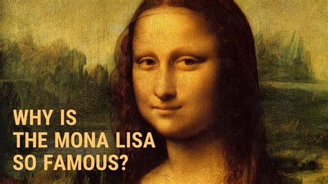 Reasons Why Mona Lisa Is So Famous Youtube