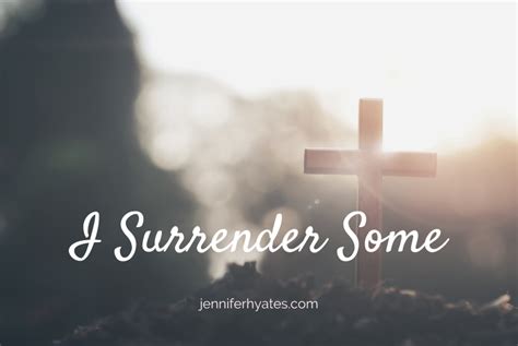 I Surrender Some In 2020 Surrender Jesus Is Lord Spiritual Wisdom
