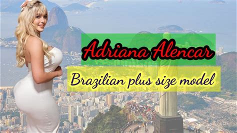 adriana alencar🇧🇷 brazilian plus size curvy model curvy model bio and facts youtube