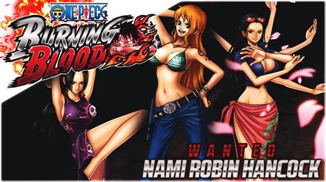 One Piece Burning Blood Wanted Nami Robin And Hancock Youtube