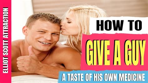 In fact, your musical preferences can tell us exactly what kind of guy you need in your life. How To Give A Guy A Taste Of His Own Medicine. How To Get ...