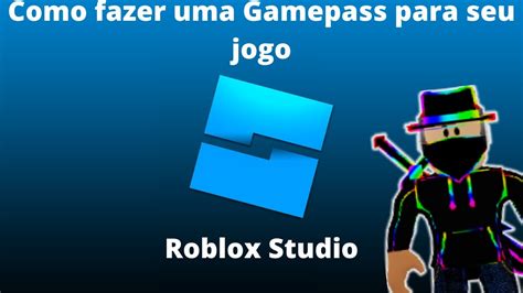 Como Fazer Uma Gamepass Para Seu Jogo No Roblox Studio Youtube