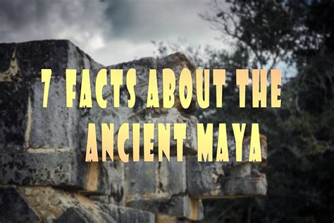 The Culture Of The Ancient Maya Is Full Of Legends And Fascinating