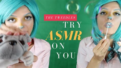Asmr The Tweedles Try To Give You Tingles Youtube