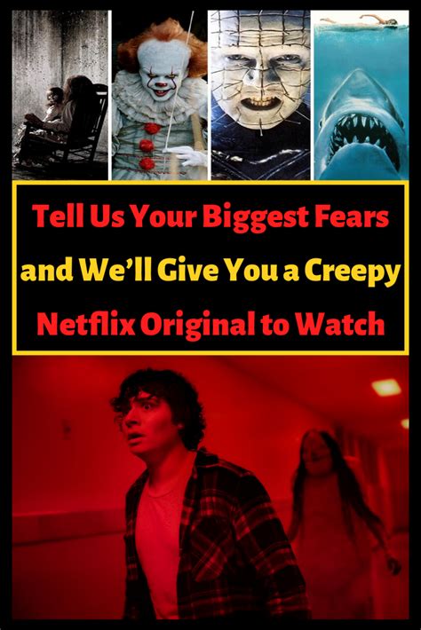 Tell Us Your Biggest Fears And Well Give You A Creepy Netflix Original