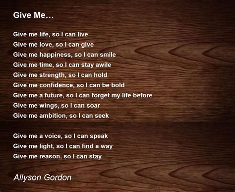 Give Me Poem By Allyson Gordon Poem Hunter