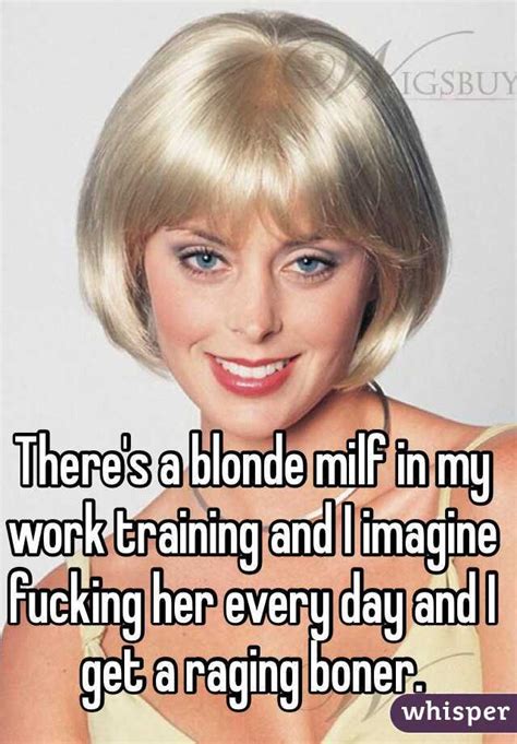 Theres A Blonde Milf In My Work Training And I Imagine Fucking Her