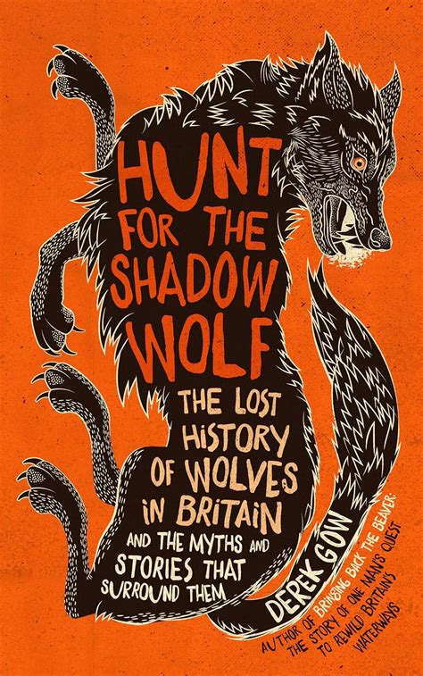 Buy Hunt For The Shadow Wolf The Lost History Of Wolves In Britain And The Myths And Stories