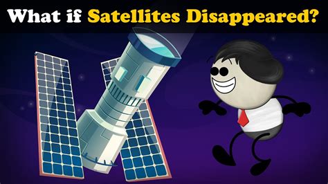 What If Satellites Disappeared More Videos Aumsum Kids Science