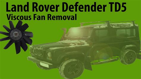 Land Rover Defender Td5 Viscous Fan Removal Youtube