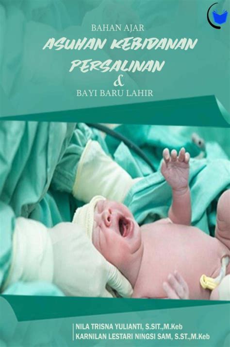 Asuhan Kebidanan Persalinan Dan Bayi Baru Lahir Cendekia Publisher