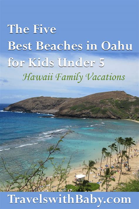 Five Best Oahu Beaches For Kids Under Five Travels With Baby