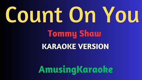 Count On You Karaoke Tommy Shaw Youtube