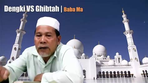 Semoga ia dapat memberi manfaat kepada anda semua. Baba Ma | Perbezzan Dengki Dan Ghibtah (Penawar bagi Hati ...