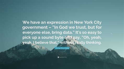 Michael Bloomberg Quote We Have An Expression In New York City