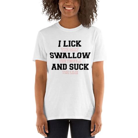 lick swallow suck t shirt women s funny humor tequila rap etsy