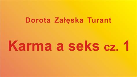 Dorota Załęska Turant Karma Odc 18 Karma A Seks Cz 1 Youtube