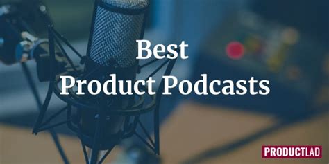 Best Product Podcasts You Should Follow Product Lad