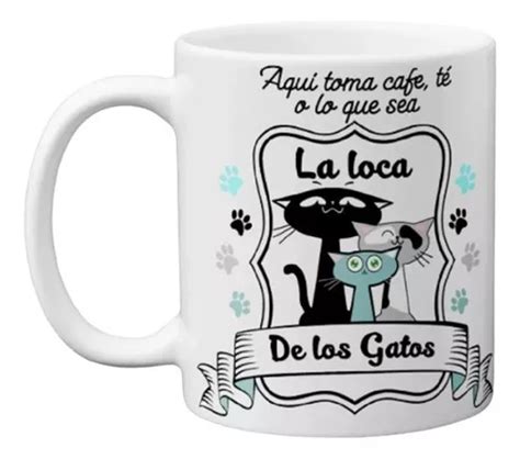 Mug Pocillo Taza Café Aquí Toma La Loca De Los Gatos Cuotas Sin Interés