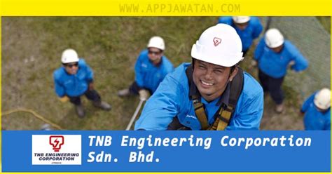 Bhd., will do our utmost to serve our clients and the needs of malaysia towards achieving these noble aspirations. Jawatan Kosong di TNB Engineering Corporation Sdn. Bhd ...