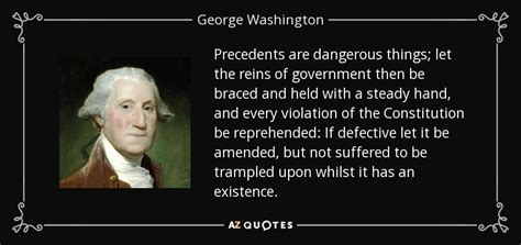 George Washington Quote Precedents Are Dangerous Things