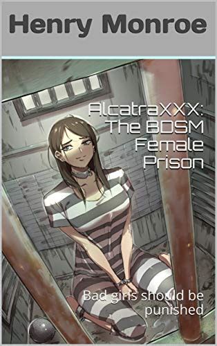 Amazon AlcatraXXX The BDSM Female Prison Bad Girls Should Be