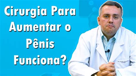 Cirurgia Para Aumento Peniano Dr Claudio Guimarães Youtube