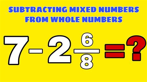 How To Subtract Mixed Numbers From Whole Numbers Youtube