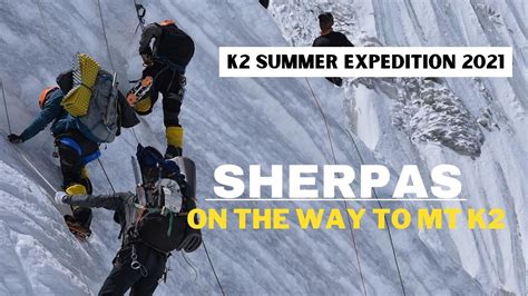 K2 Summer Expedition 2021 Nepalese Sherpas On The Way To Mt K2 Youtube