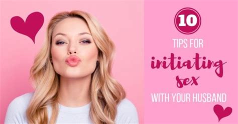 Top 10 Tips For Initiating Sex With Your Husband Ladyluxe