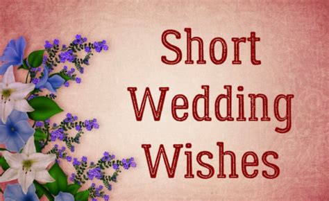 Short Wedding Wishes And Short Meaningful Messages For Wedding