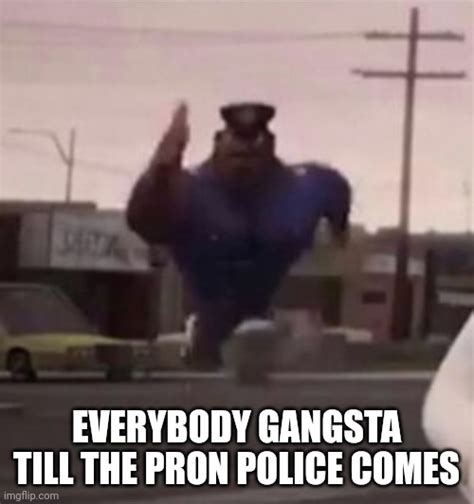 Everybody Gangsta Until Imgflip