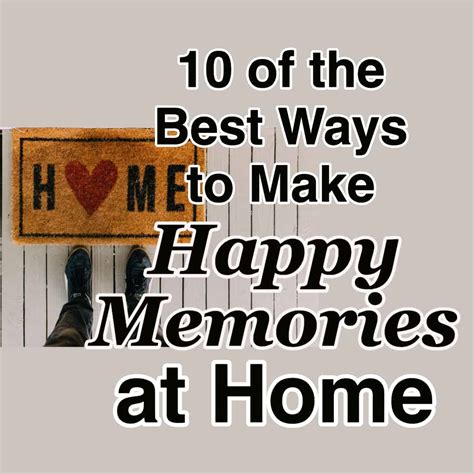 10 Of The Best Ways To Make Happy Memories At Home Cmb