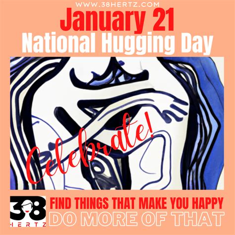 January 21 National Hugging Day 38 Hertz
