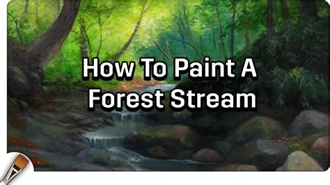 Oil Painting How To Paint A Forest Stream Youtube
