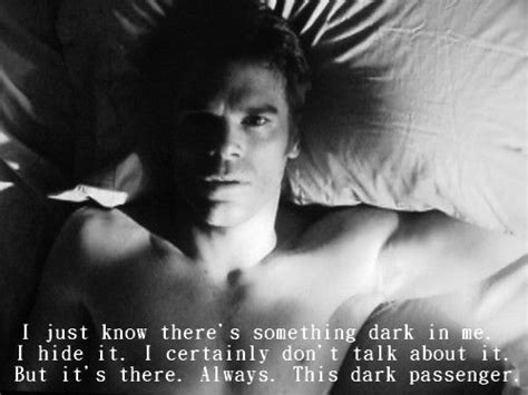 The Dark Passenger Dexter Dexter Morgan Dexter Quotes Dexter